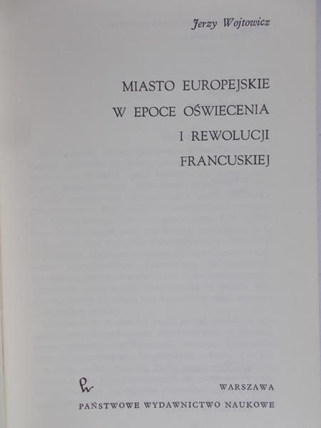 Wojtowicz Jerzy - Miasto Europejskie w epoce oświecenia i rewolucji francuskiej