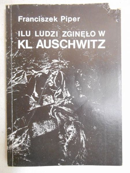 Piper Franciszek - Ilu ludzi zginęło w KL Auschwitz