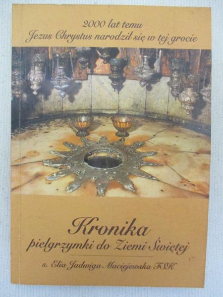 Maciejewska Elia Jadwiga - Kronika pielgrzymki do Ziemi Świętej