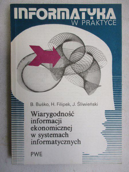 Buśko Bernard - Wiarygodność informacji ekonomicznej w systemach informatycznych 