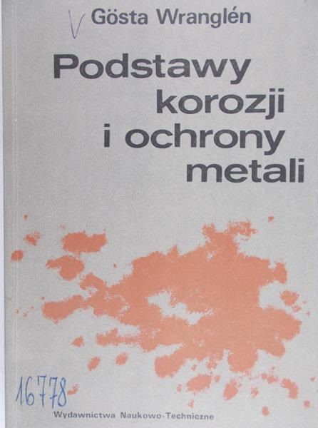 Wranglen Gosta - Podstawy korozji i ochrony metali