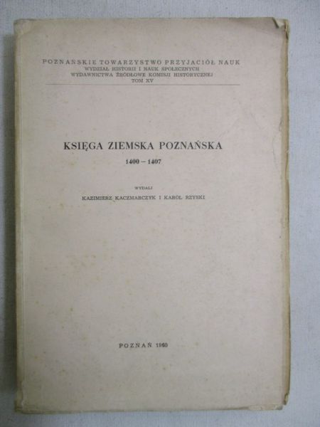 Kaczmarczyk Kazimierz - Księga ziemska poznańska 1400-1407