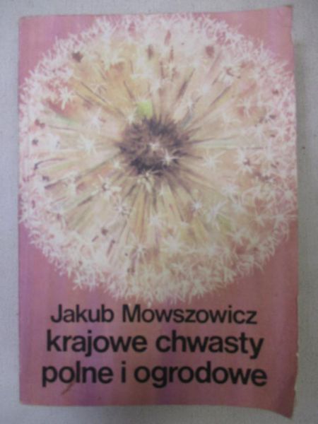 Mowszowicz Jakub - Krajowe chwasty polne i ogrodowe