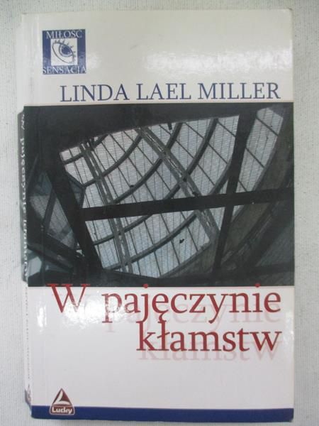 Miller Linda Lael - W pajęczynie kłamstw