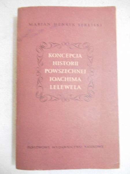 Serejski Marian Henryk - Koncepcja historii powszechnej Joachima Lelewela