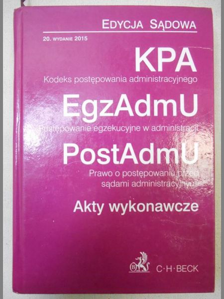 Flisek Aneta - Kodeks postępowania administracyjnego; Postępowanie egzekucyjne w administracji; Prawo o postępowaniu przed sądami administracyjnymi