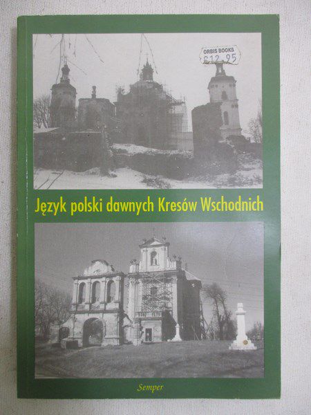 Rieger Janusz (red.) - Język polski dawnych Kresów Wschodnich