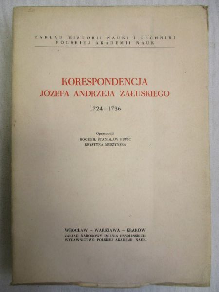 Kupść Bogumił Stanisław (opr.) - Korespondencja Józefa Andrzeja Załuskiego  1724-1736