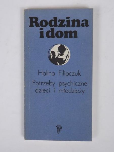 Filipczuk Halina - Potrzeby psychiczne dzieci i młodzieży