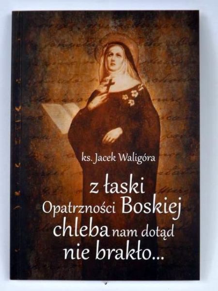 Z łaski Opatrzności Bożej chleba nam dotąd nie brakło