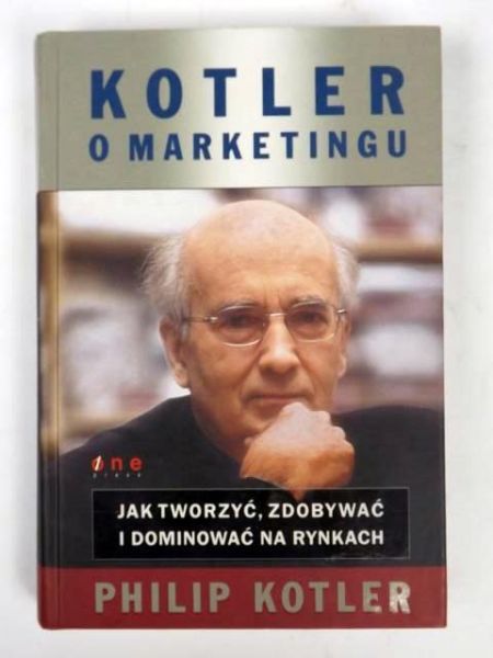 o marketingu:Jak tworzyć, zdobywać i dominować na rynkach