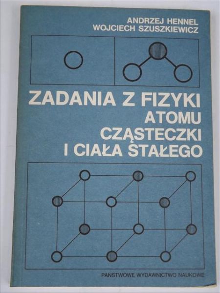 Hennel,  - Zadania z fizyki atomu, cząsteczki i ciała stałego