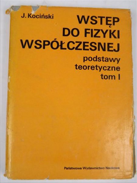 Wstęp do fizyki współczesnej: Podstawy teoretyczne tom I