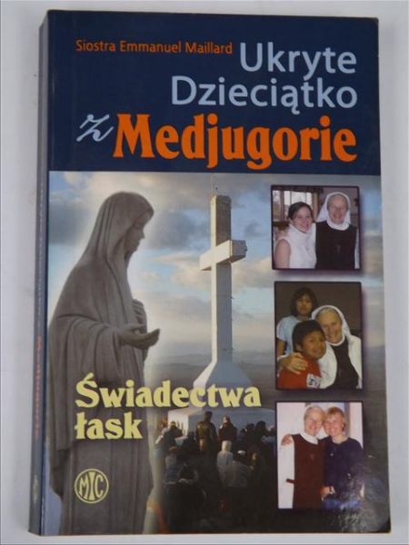 Maillard Emmanuel - Ukryte Dzieciątko z Medjugorie
