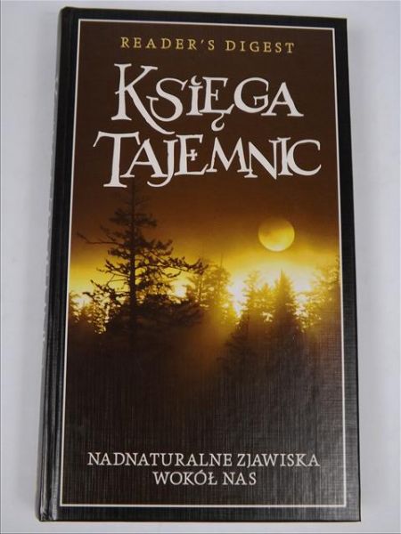Księga tajemnic. Nadnaturalne zjawiska wokół nas