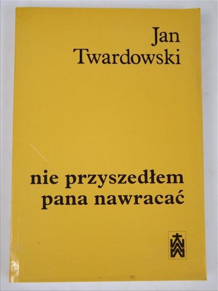 Nie przyszedłem pana nawracać