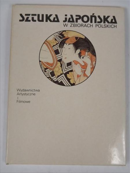 Alberowa Zofia - Sztuka japońska w zbiorach polskich