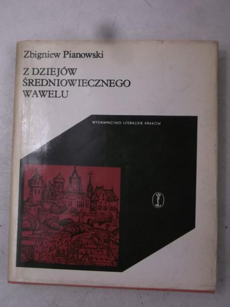 Pianowski Zbigniew - Z dziejów średniowiecznego Wawelu