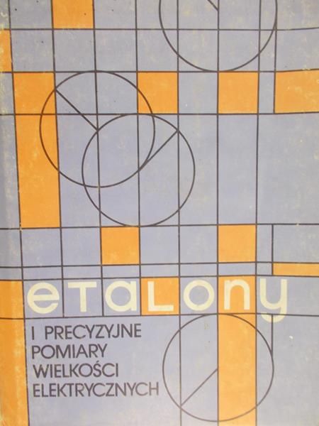 Dudziewicz Jerzy (red.) - Etalony i precyzyjne pomiary wielkości elektrycznych
