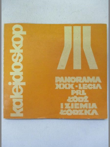 Godlewski Zbigniew (red.) - Kalejdoskop: Panorama XXX - lecia PRL, Łódź i ziemia łódzka