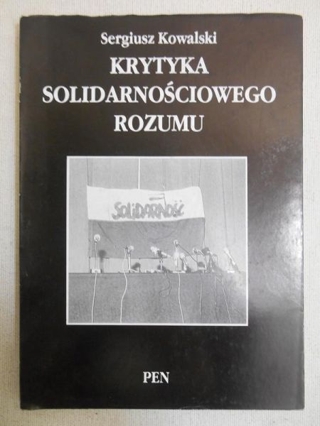 Kowalski Sergiusz - Krytyka solidarnościowego rozumu