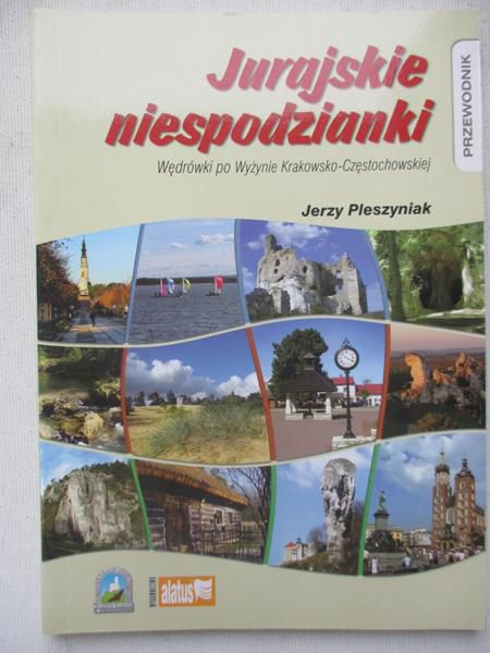 Pleszyniak Jerzy - Jurajskie niespodzianki. Wędrówki po Wyżynie Krakowsko-Częstochowskiej