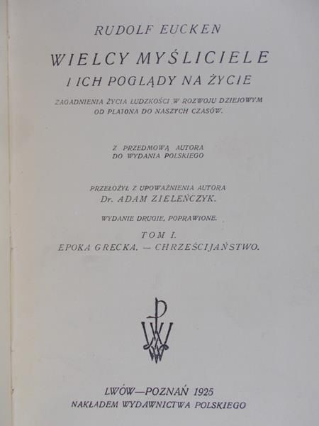 Eucken Rudolf - Wielcy myśliciele i ich poglądy na życie, Tom I, 1925 r.