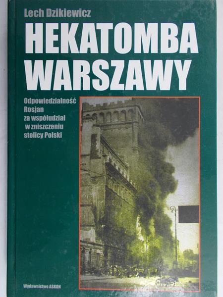 Dzikiewicz Lech - Hekatomba Warszawy