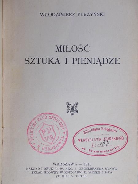 Perzyński Włodzimierz - Miłość sztuka i pieniądze, 1911 r.