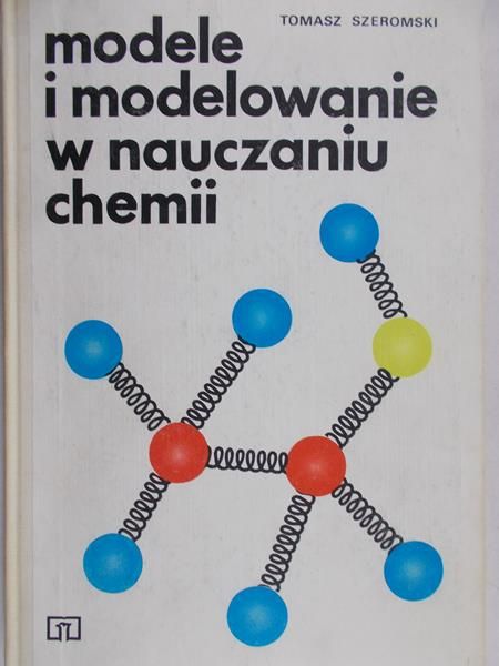 Szeromski Tomasz - Modele i modelowanie w nauczaniu chemii