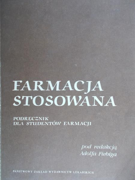 Fiebig Adolf (red.) - Farmacja stosowana