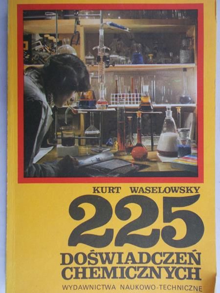 Waselowsky Kurt - 225 doświadczeń chemicznych