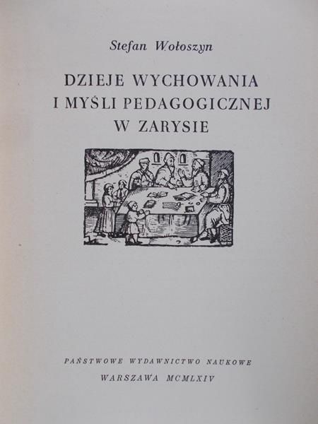 Wołoszyn Stefan - Dzieje wychowania i myśli pedagogicznej w zarysie