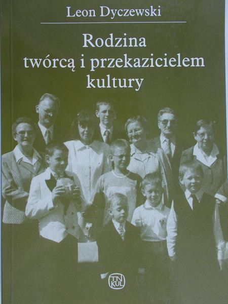 Dyczewski Leon - Rodzina twórcą i przekazicielem kultury