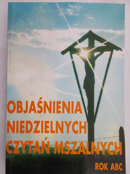 Romaniuk Kazimierz - Objaśnienia niedzielnych czytań mszalnych