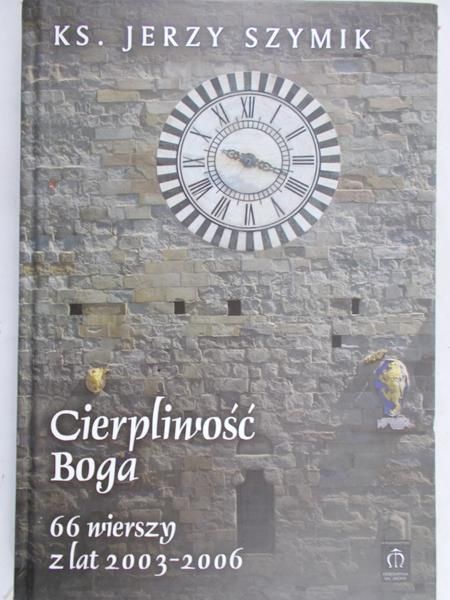 Szymik Jerzy - Cierpliwość Boga 66 wierszy z lat 2003-2006 + CD