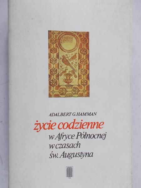Hamman Adalbert G. - Życie codzienne w Afryce Północnej w czasach św. Augustyna