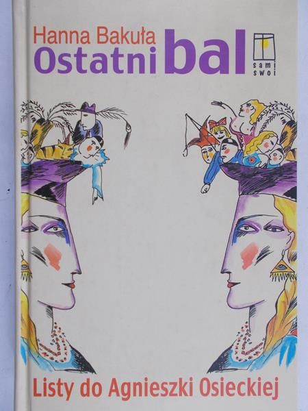Bakuła Hanna - Ostatni bal: listy do Agnieszki Osieckiej