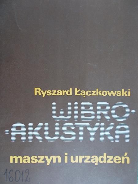 Łączkowski Ryszard  - Wibro-akustyka maszyn i urządzeń