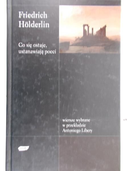 Holderlin Friedrich - Co się ostaje, ustanawiają poeci