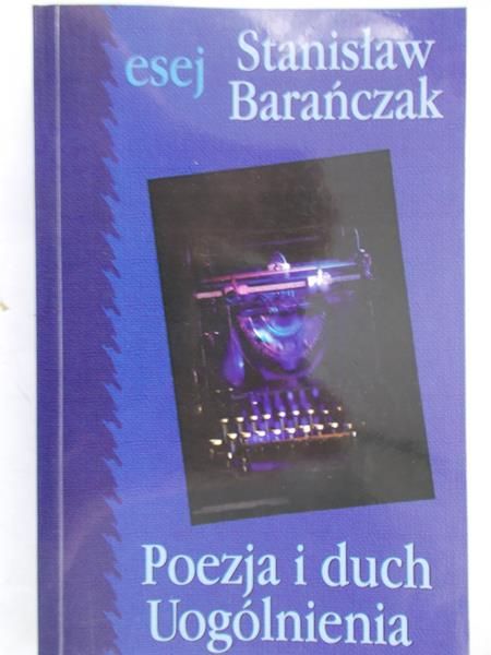 Barańczak Stanisław - Poezja i duch Uogólnienia