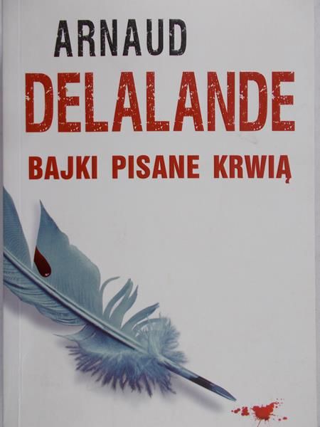 Delalande Arnaud - Bajki pisane krwią