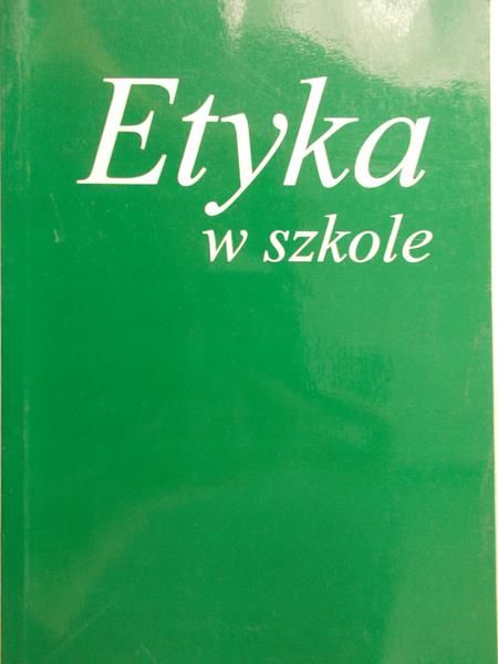 Sareła Zbigniew (red.) - Etyka w szkole. Jak nauczać