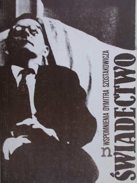 Solomon Wołkow - Świadectwo. Wspomnienia Dymitra Szostakowicza