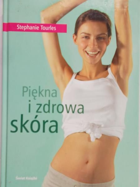 Tourles Stephanie - Piękna i zdrowa skóra