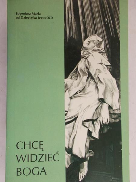 O. Maria Eugeniusz od Dzieciątka Jezus - Chcę widzieć Boga