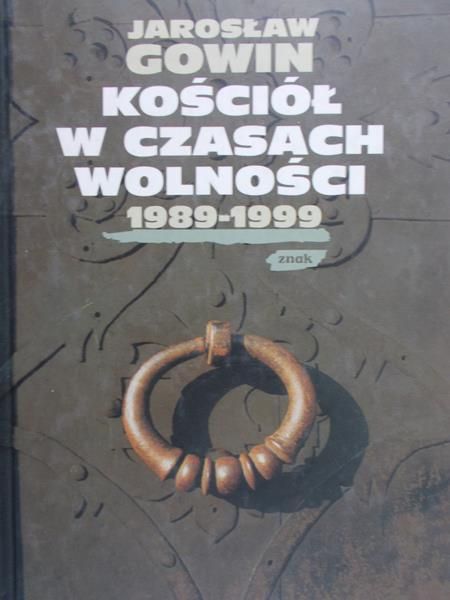 Gowin Jarosław - Kościół w czasach wolności 1989-1999