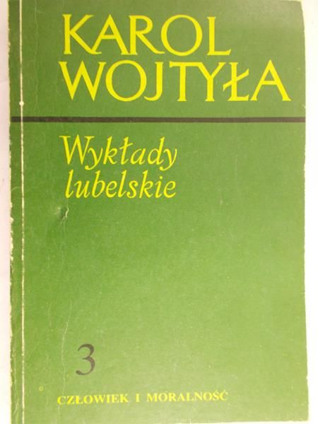 Wojtyła Karol - Wykłady lubelskie, Tom III Człowiek i moralność