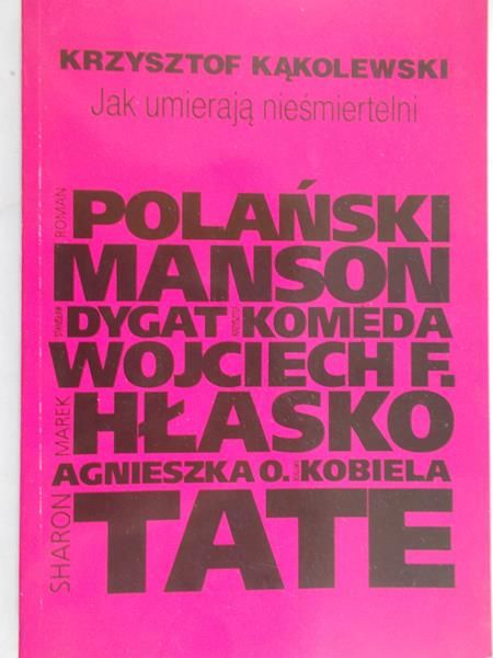Kąkolewski Krzysztof - Jak umierają nieśmiertelni