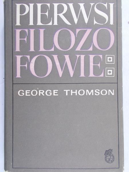 Thomson George - Pierwsi filozofowie